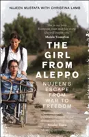 Girl From Aleppo - Nujeen's Escape from War to Freedom (La fille d'Alep - Nujeen s'est échappée de la guerre vers la liberté) - Girl From Aleppo - Nujeen'S Escape from War to Freedom