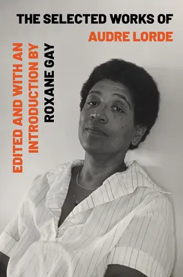 Œuvres choisies d'Audre Lorde - The Selected Works of Audre Lorde