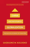 La Chine et l'avenir de la mondialisation : L'économie politique de la montée en puissance de la Chine - China and the Future of Globalization: The Political Economy of China's Rise