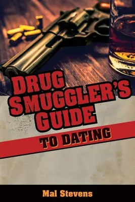 Guide des rencontres pour les trafiquants de drogue - Drug Smuggler's Guide to Dating