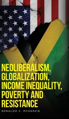 Néolibéralisme, mondialisation, inégalités de revenus, pauvreté et résistance - Neoliberalism, Globalization, Income Inequality, Poverty And Resistance