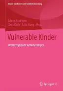 Vulnerable Kinder : Annherungen Interdisziplinre - Vulnerable Kinder: Interdisziplinre Annherungen