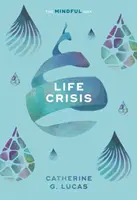 La crise de la vie : La méthode de la pleine conscience - Life Crisis: The Mindful Way