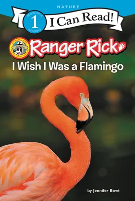 Ranger Rick : J'aimerais être un flamant rose - Ranger Rick: I Wish I Was a Flamingo