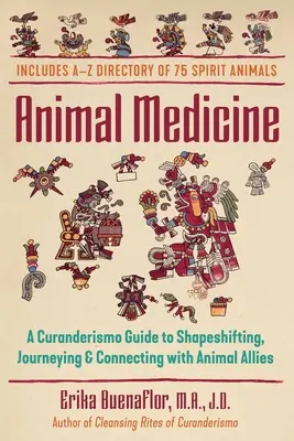 Médecine animale : Un guide de Curanderismo pour changer de forme, voyager et se connecter avec les animaux alliés - Animal Medicine: A Curanderismo Guide to Shapeshifting, Journeying, and Connecting with Animal Allies