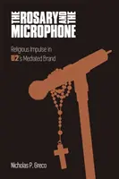 Le Rosaire et le Microphone : L'impulsion religieuse dans la marque médiatisée de U2 - The Rosary and the Microphone: Religious Impulse in U2's Mediated Brand