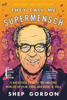 Ils m'appellent Supermensch : Un laissez-passer pour les coulisses des mondes étonnants du cinéma, de la gastronomie et du rock'n'roll - They Call Me Supermensch: A Backstage Pass to the Amazing Worlds of Film, Food, and Rock'n'roll