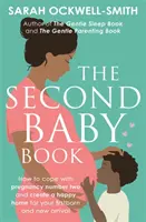 Le livre du deuxième bébé : Comment faire face à la deuxième grossesse et créer un foyer heureux pour votre premier-né et votre nouvel arrivant - The Second Baby Book: How to Cope with Pregnancy Number Two and Create a Happy Home for Your Firstborn and New Arrival