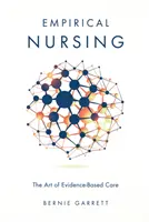 Empirical Nursing : L'art des soins fondés sur des données probantes - Empirical Nursing: The Art of Evidence-Based Care