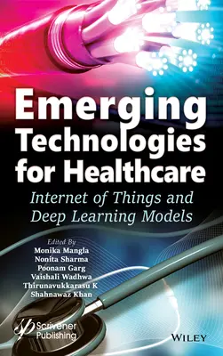 Technologies émergentes pour les soins de santé : Internet des objets et modèles d'apprentissage profond - Emerging Technologies for Healthcare: Internet of Things and Deep Learning Models