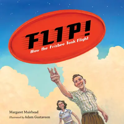 Flip ! Comment le frisbee a pris son envol - Flip! How the Frisbee Took Flight