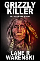 Le tueur de grizzlis : Le cercle d'influences (édition en gros caractères) - Grizzly Killer: The Medicine Wheel (Large Print Edition)