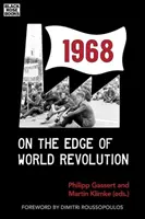 1968 : Au bord de la révolution mondiale - 1968: On the Edge of World Revolution