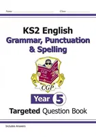 Livre de questions ciblées d'anglais KS2 : Grammaire, ponctuation et orthographe - Année 5 - KS2 English Targeted Question Book: Grammar, Punctuation & Spelling - Year 5