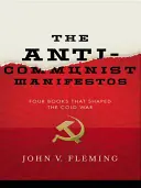 Manifestes anticommunistes : Quatre livres qui ont façonné la guerre froide - Anti-Communist Manifestos: Four Books That Shaped the Cold War