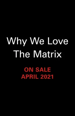 Pourquoi nous aimons Matrix - Why We Love the Matrix