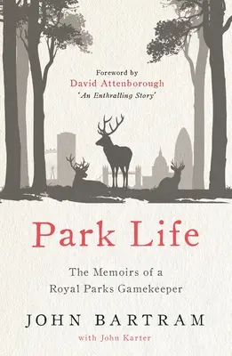 La vie au parc : Les mémoires d'un garde-chasse des parcs royaux - Park Life: The Memoirs of a Royal Parks Gamekeeper