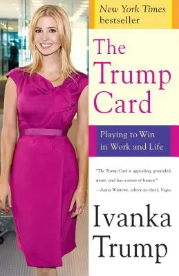 La carte Trump : Jouer pour gagner au travail et dans la vie - The Trump Card: Playing to Win in Work and Life