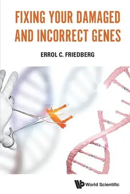 Réparer vos gènes endommagés et incorrects - Fixing Your Damaged and Incorrect Genes