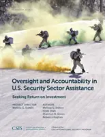 Oversight and Accountability in U.S. Security Sector Assistance (Contrôle et responsabilité dans l'assistance américaine au secteur de la sécurité) : La recherche d'un retour sur investissement - Oversight and Accountability in U.S. Security Sector Assistance: Seeking Return on Investment