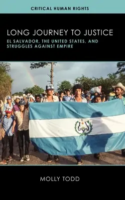 Long voyage vers la justice : Le Salvador, les États-Unis et les luttes contre l'empire - Long Journey to Justice: El Salvador, the United States, and Struggles against Empire