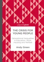 La crise des jeunes : Inégalités générationnelles dans l'éducation, le travail, le logement et l'aide sociale - The Crisis for Young People: Generational Inequalities in Education, Work, Housing and Welfare