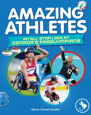 Athlètes étonnants : Un regard sur les athlètes paralympiques du Canada - Amazing Athletes: An All-Star Look at Canada's Paralympians