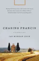 À la poursuite de François : Le récit d'un pèlerin - Chasing Francis: A Pilgrim's Tale