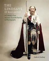 Lindsays of Balcarres - Un siècle d'une ancienne famille écossaise en photographies - Lindsays of Balcarres - A Century of an Ancient Scottish Family in Photographs