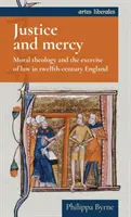 Justice et miséricorde : Théologie morale et exercice du droit dans l'Angleterre du XIIe siècle - Justice and mercy: Moral theology and the exercise of law in twelfth-century England