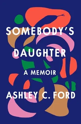 La fille de quelqu'un : Les mémoires de la fille de quelqu'un - Somebody's Daughter: A Memoir