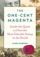 The One-Cent Magenta : La quête du timbre le plus précieux du monde - The One-Cent Magenta: Inside the Quest to Own the Most Valuable Stamp in the World