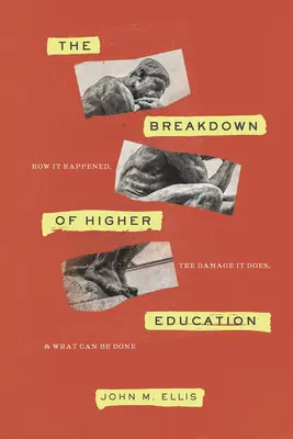 L'effondrement de l'enseignement supérieur : Comment c'est arrivé, les dégâts que cela cause et ce que l'on peut faire - The Breakdown of Higher Education: How It Happened, the Damage It Does, and What Can Be Done