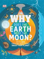 Pourquoi la Terre a-t-elle besoin de la Lune ? - Avec 200 questions étonnantes sur notre planète - Why Does the Earth Need the Moon? - With 200 Amazing Questions About Our Planet