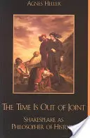 Le temps est déréglé : Shakespeare, philosophe de l'histoire - The Time Is Out of Joint: Shakespeare as Philosopher of History