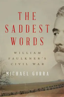 Les mots les plus tristes : La guerre civile de William Faulkner - The Saddest Words: William Faulkner's Civil War