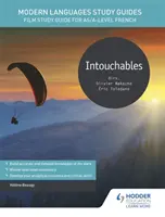 Guides d'étude des langues modernes : Intouchables - Guide d'étude du film pour le français AS/A-level - Modern Languages Study Guides: Intouchables - Film Study Guide for AS/A-level French