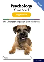 Complete Companions for AQA Fourth Edition : 16-18 : The Complete Companions : A Level Psychology : Paper 3 Exam Workbook for AQA : Aggression - Complete Companions for AQA Fourth Edition: 16-18: The Complete Companions: A Level Psychology: Paper 3 Exam Workbook for AQA: Aggression