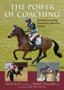 Le pouvoir de l'entraînement - Libérer le potentiel surprenant des athlètes équestres - Power of Coaching - Releasing Surprising Potential in Equestrian Athletes