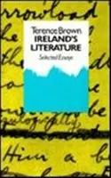 La littérature irlandaise : Essais choisis - Ireland's Literature: Selected Essays