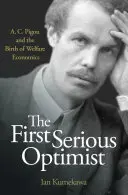 Le premier optimiste sérieux : A. C. Pigou et la naissance de l'économie du bien-être - The First Serious Optimist: A. C. Pigou and the Birth of Welfare Economics