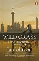 L'herbe sauvage - La révolution chinoise vue d'en bas - Wild Grass - China's Revolution from Below