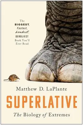 Superlatif : La biologie des extrêmes - Superlative: The Biology of Extremes