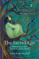 L'ego sacré : Faire la paix avec soi-même et avec le monde - The Sacred Ego: Making Peace with Ourselves and Our World