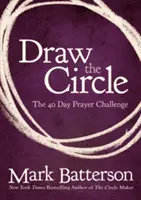 Dessinez le cercle : Le défi de la prière en 40 jours - Draw the Circle: The 40 Day Prayer Challenge