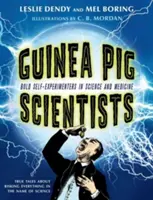 Les scientifiques cobayes : Les auto-expérimentateurs audacieux en science et en médecine - Guinea Pig Scientists: Bold Self-Experimenters in Science and Medicine