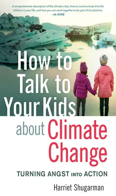 Comment parler du changement climatique à vos enfants : Transformer la colère en action - How to Talk to Your Kids about Climate Change: Turning Angst Into Action