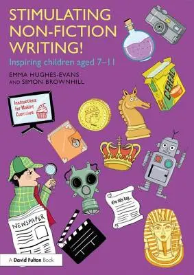 Stimuler l'écriture de non-fiction ! Inspirer les enfants de 7 à 11 ans - Stimulating Non-Fiction Writing!: Inspiring Children Aged 7 - 11