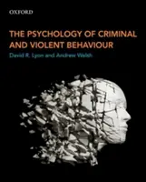 La psychologie du comportement criminel et violent - The Psychology of Criminal and Violent Behaviour