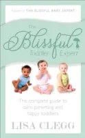 Blissful Toddler Expert - Le guide complet pour des parents calmes et des enfants heureux - Blissful Toddler Expert - The complete guide to calm parenting and happy toddlers